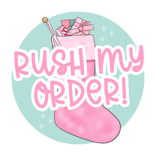 RUSH MY ORDER!